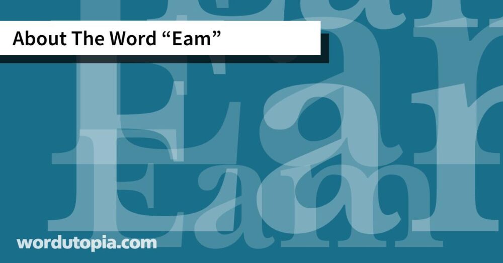 About The Word Eam