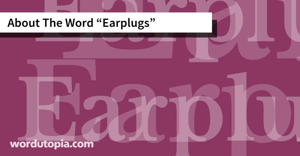 About The Word Earplugs