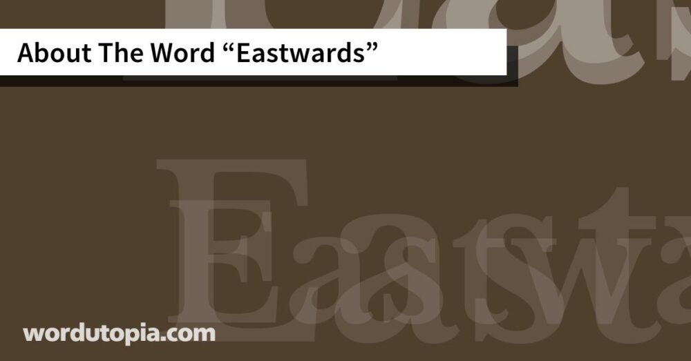 About The Word Eastwards