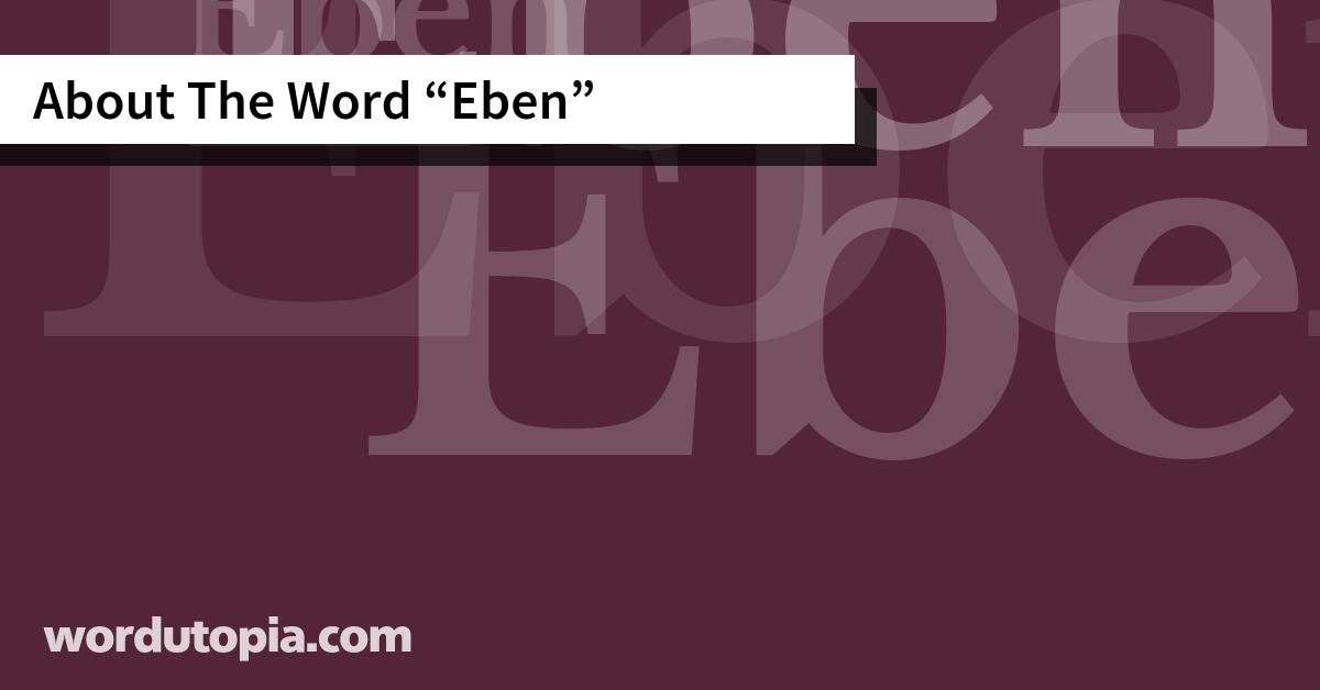About The Word Eben
