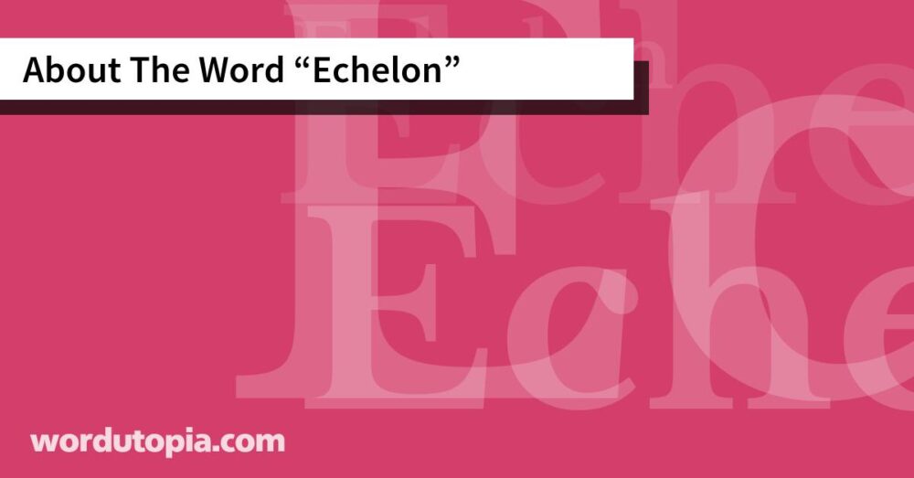 About The Word Echelon