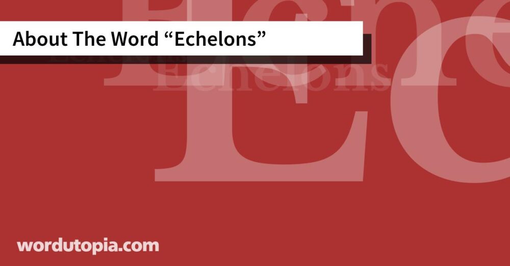 About The Word Echelons