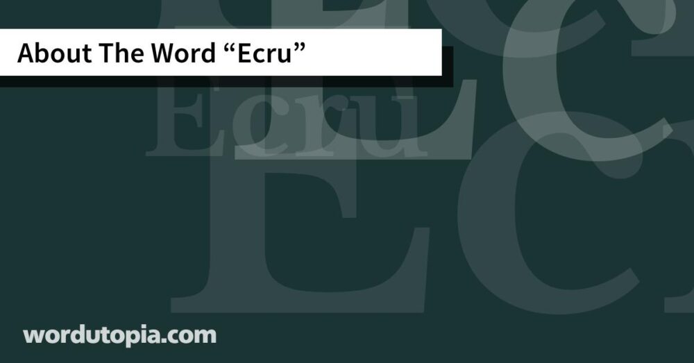 About The Word Ecru