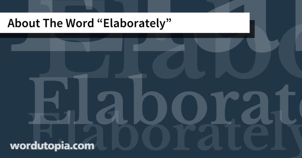 About The Word Elaborately