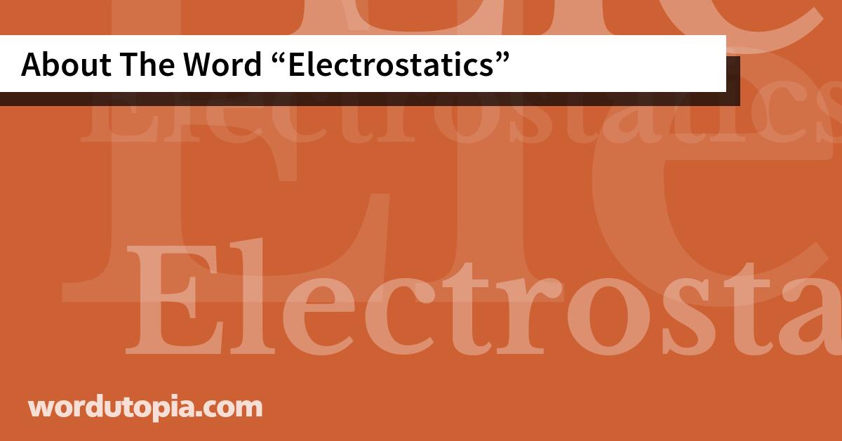About The Word Electrostatics