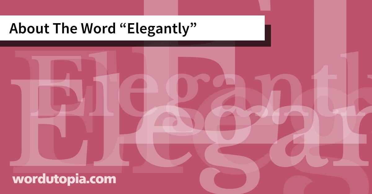 About The Word Elegantly