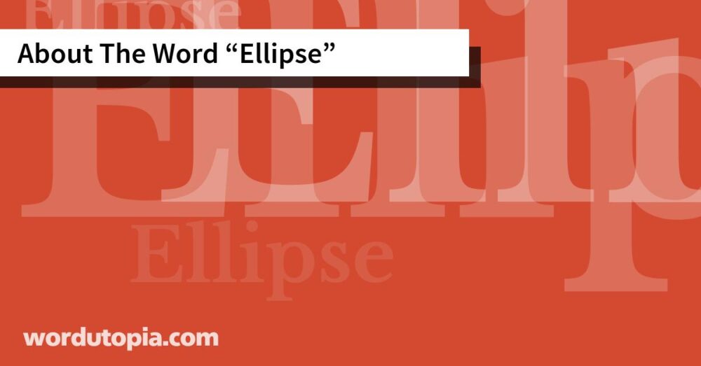 About The Word Ellipse