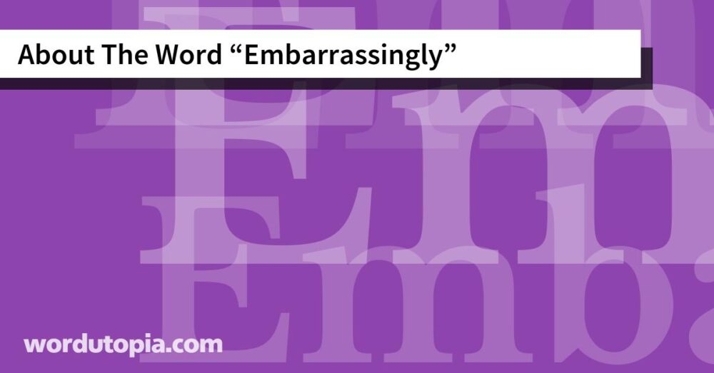 About The Word Embarrassingly