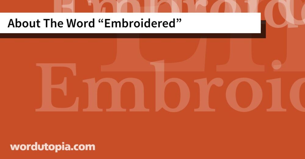 About The Word Embroidered