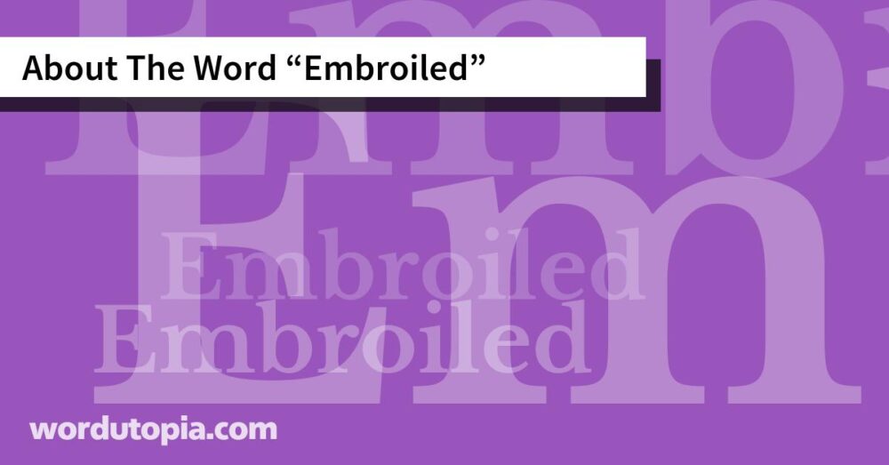 About The Word Embroiled