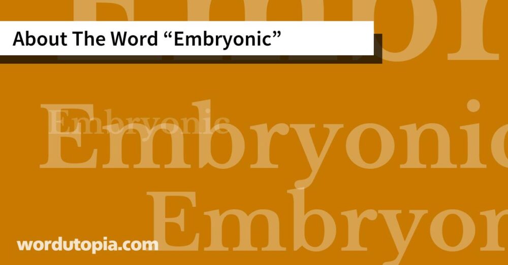 About The Word Embryonic