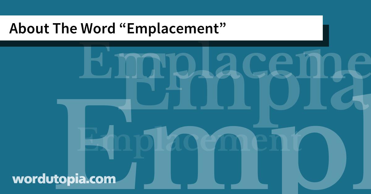 About The Word Emplacement