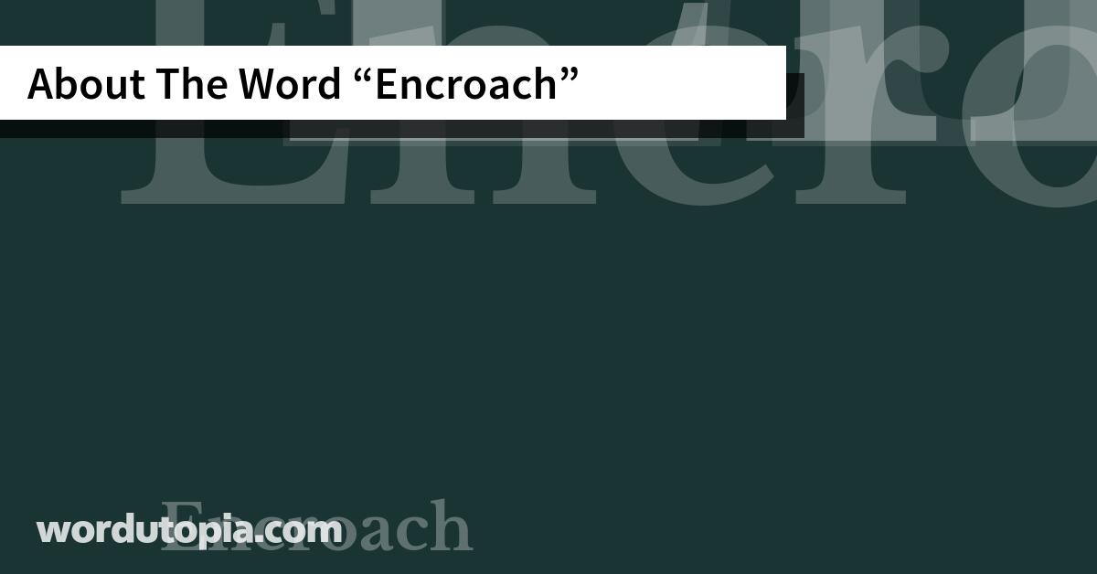 About The Word Encroach