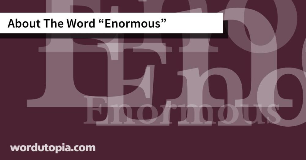 About The Word Enormous