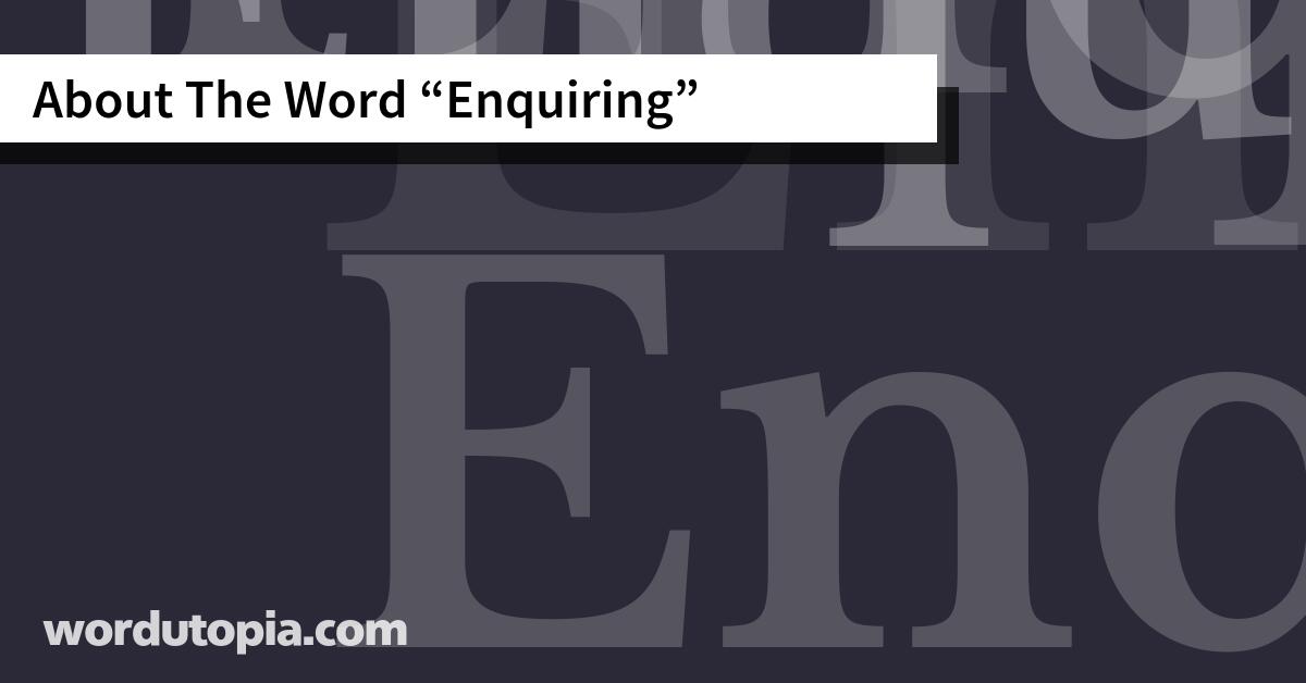 About The Word Enquiring