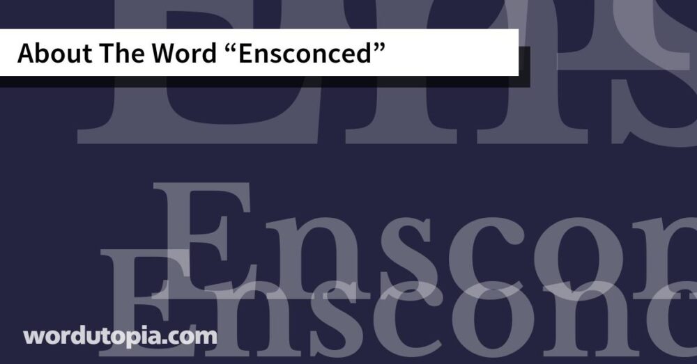 About The Word Ensconced
