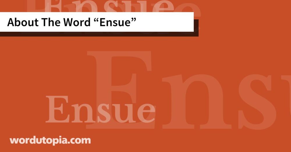 About The Word Ensue