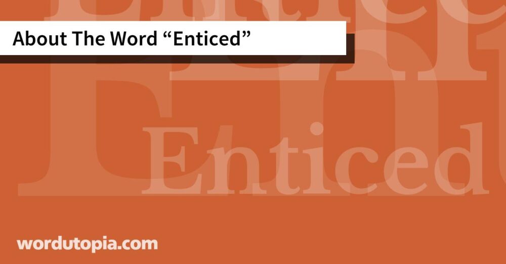 About The Word Enticed