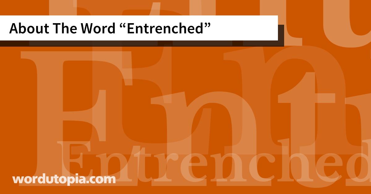 About The Word Entrenched