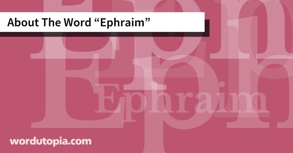 About The Word Ephraim