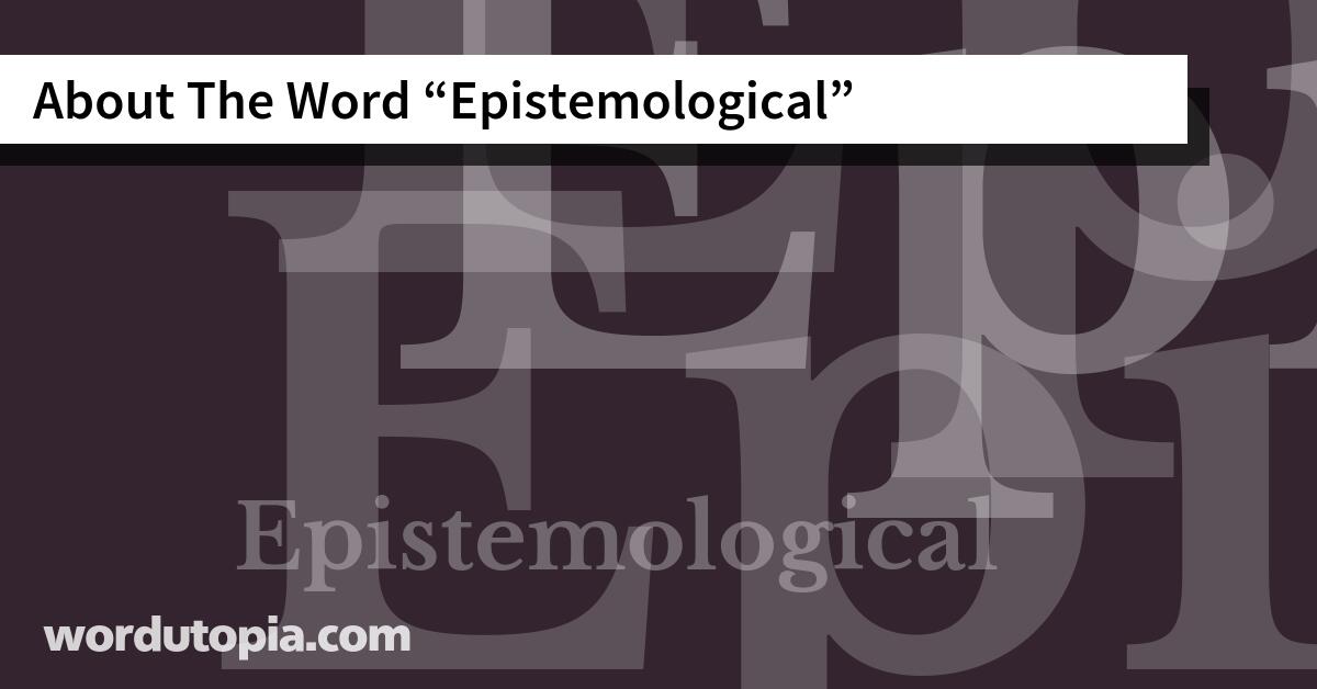 About The Word Epistemological