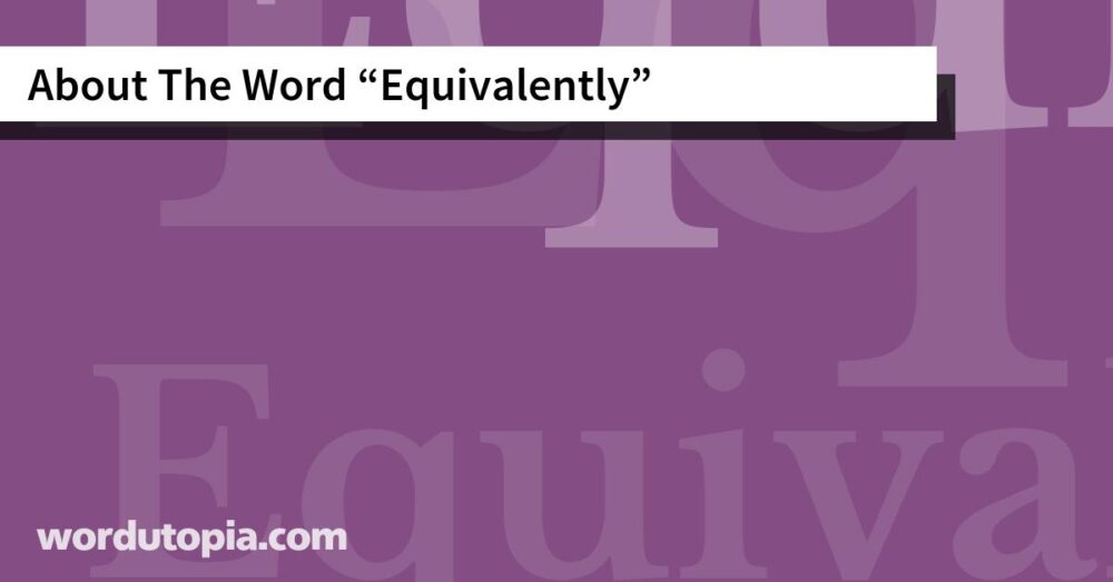 About The Word Equivalently