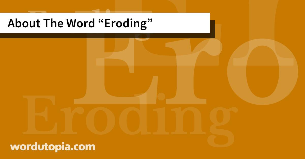 About The Word Eroding
