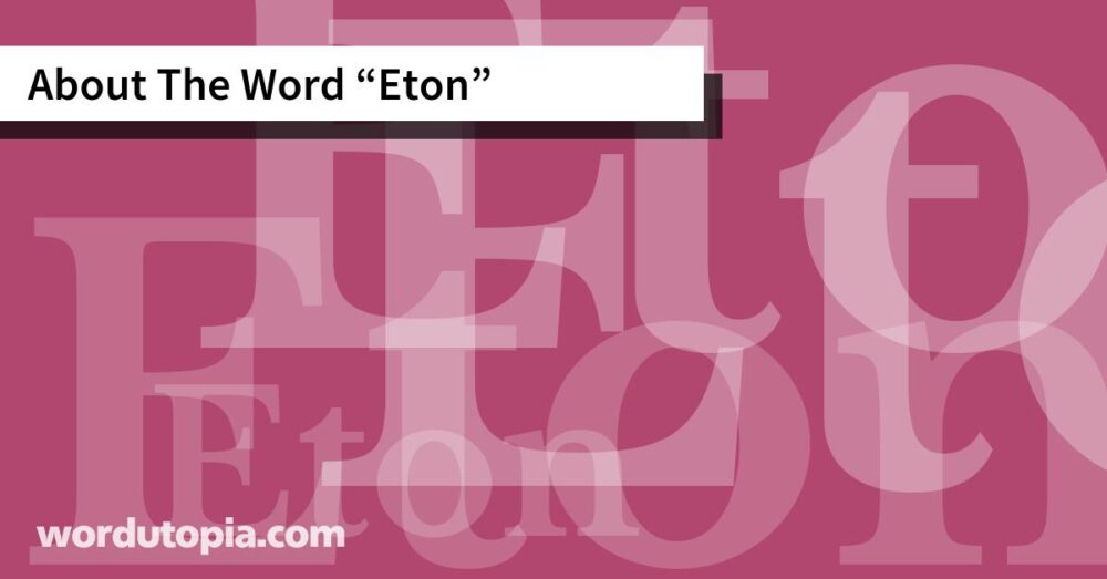 About The Word Eton