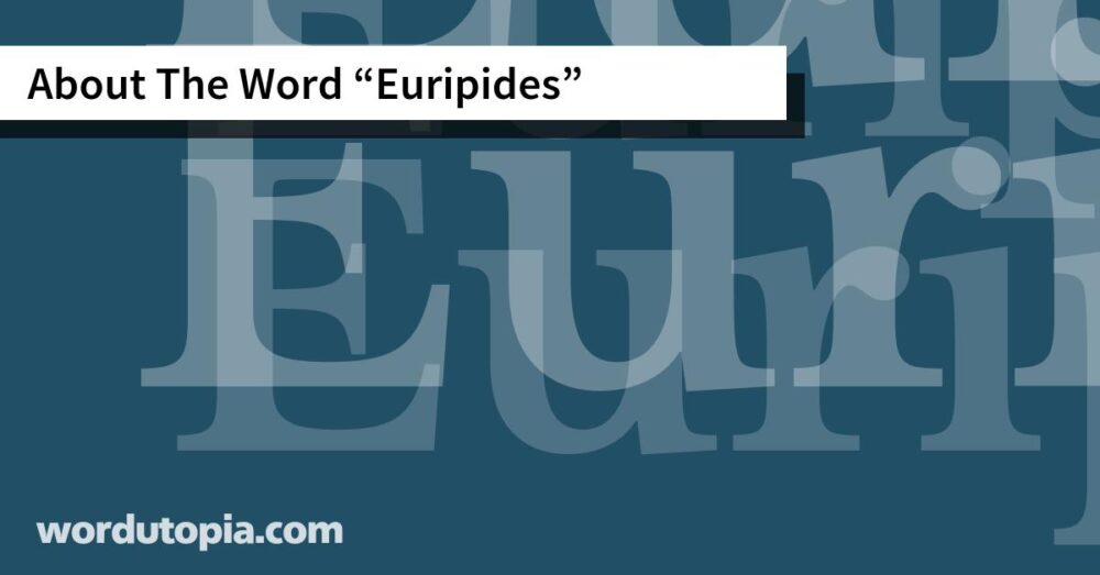 About The Word Euripides
