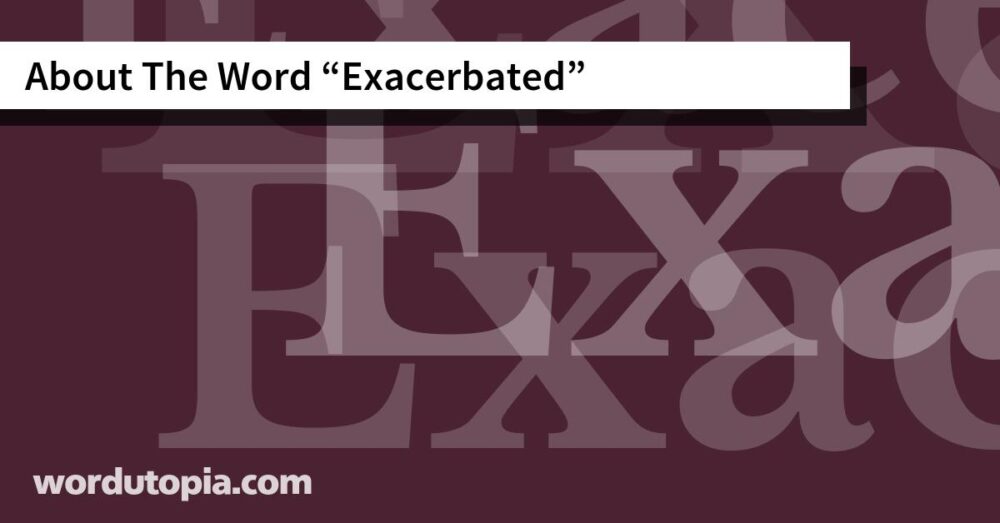 About The Word Exacerbated