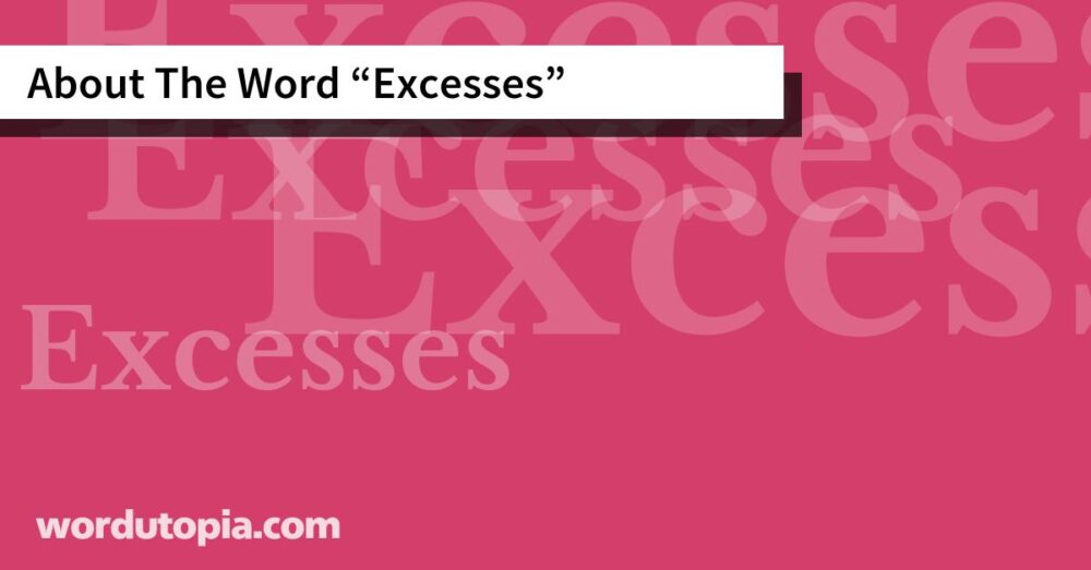 About The Word Excesses