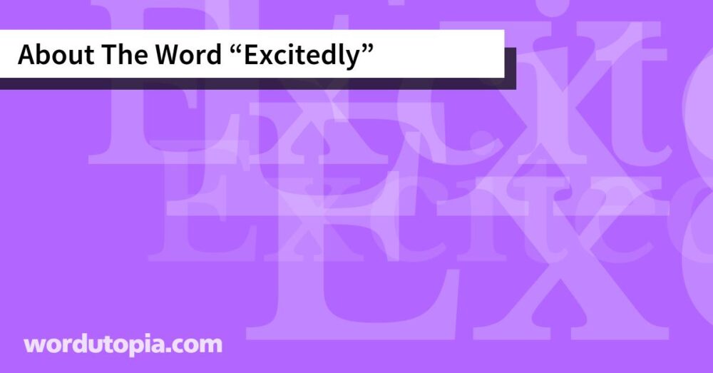 About The Word Excitedly