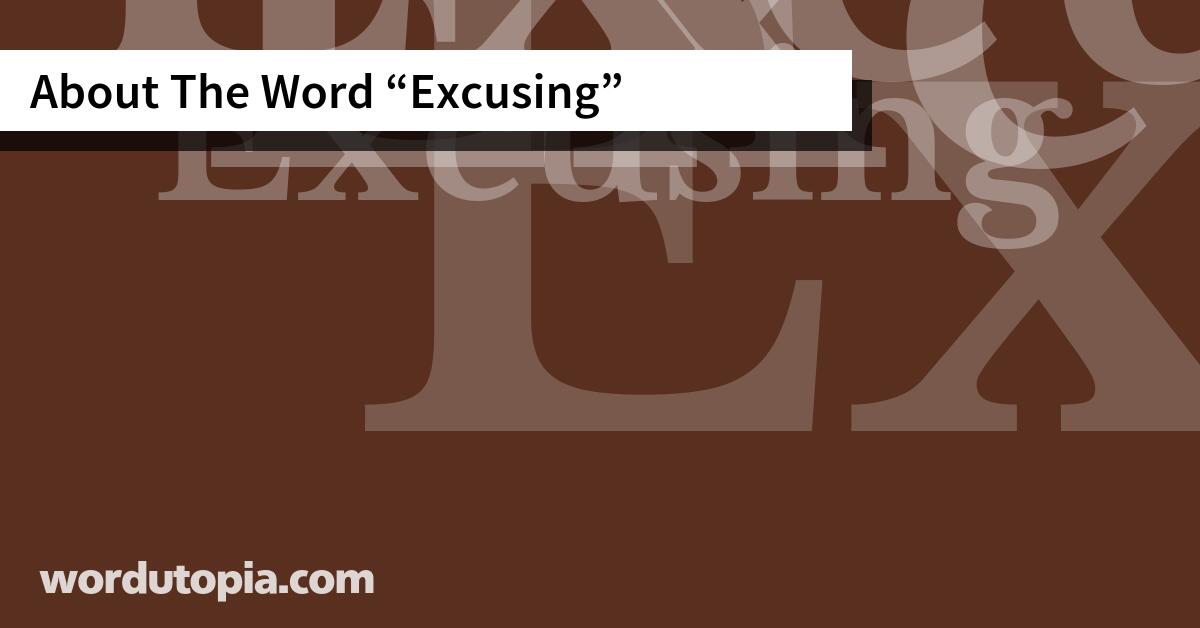 About The Word Excusing