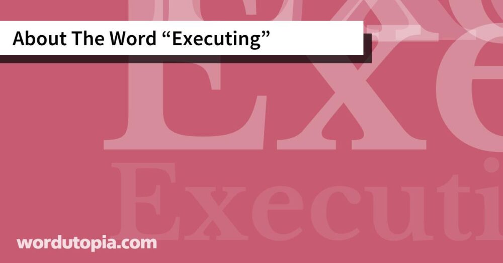 About The Word Executing