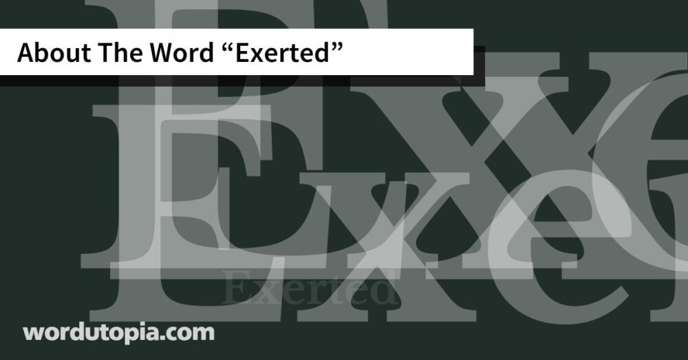 About The Word Exerted