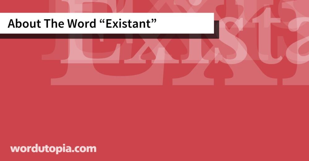 About The Word Existant