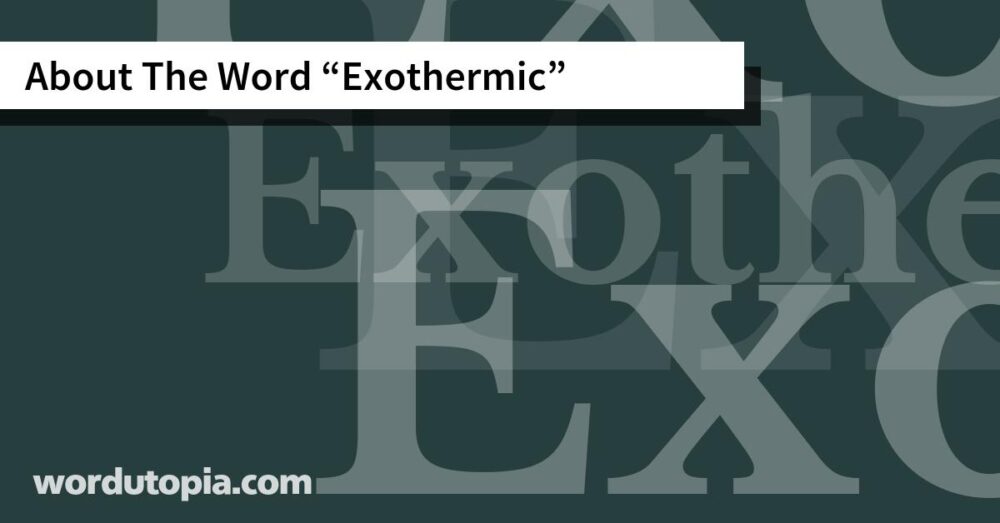 About The Word Exothermic