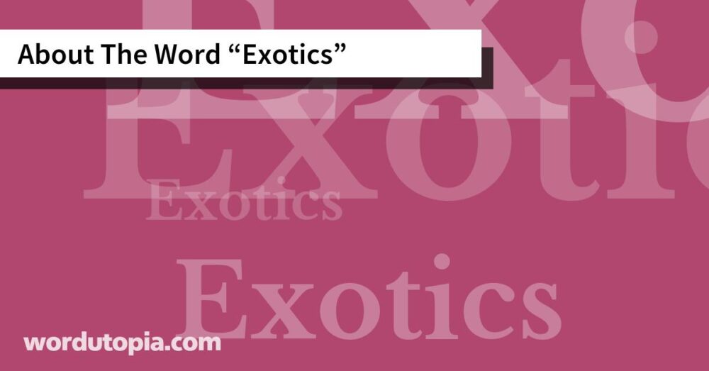 About The Word Exotics