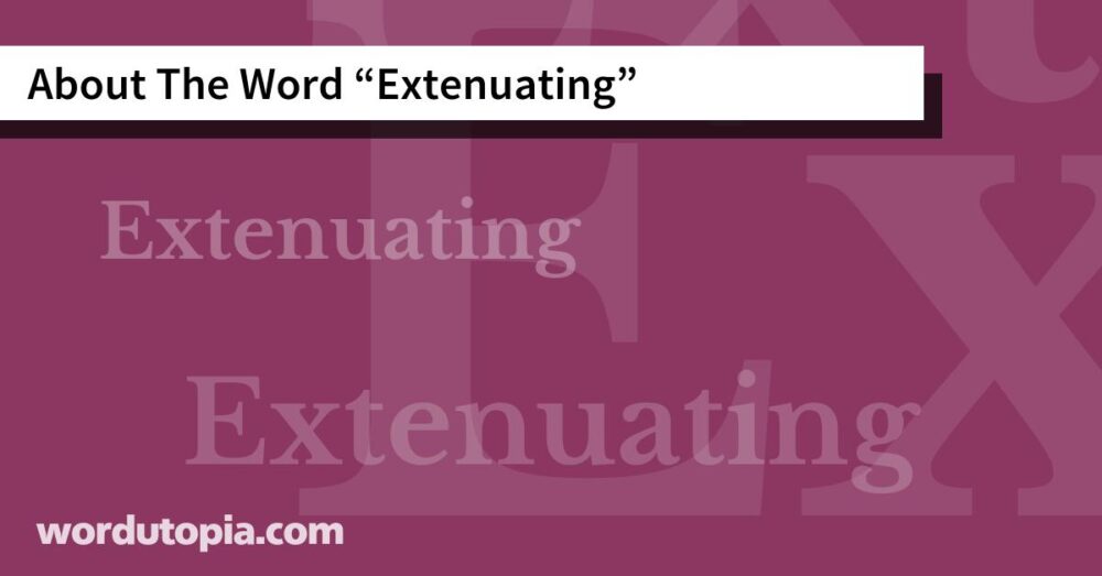 About The Word Extenuating
