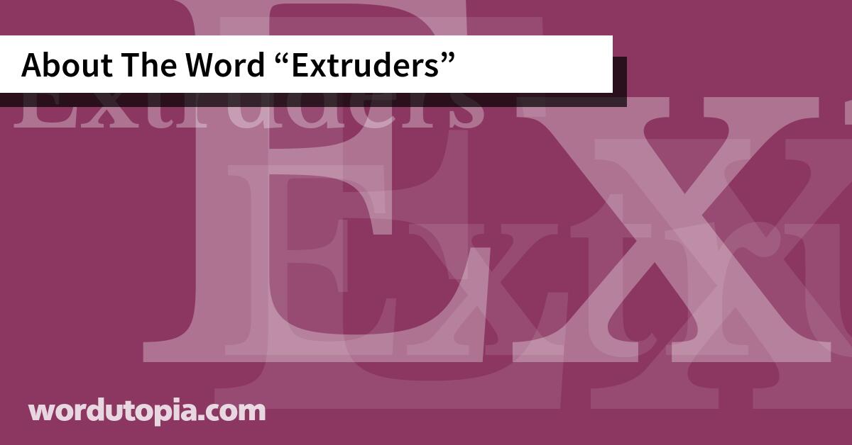 About The Word Extruders