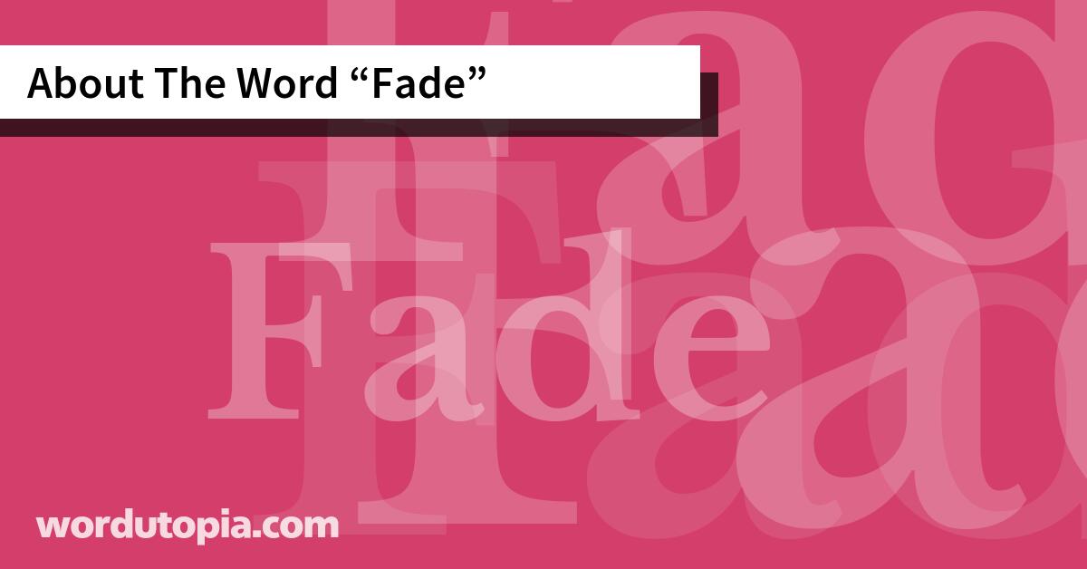About The Word Fade