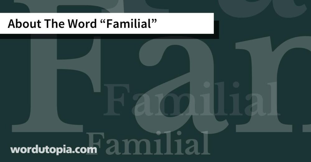 About The Word Familial