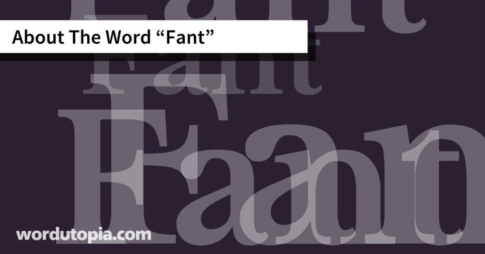 About The Word Fant