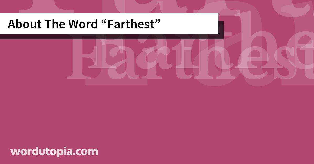 About The Word Farthest