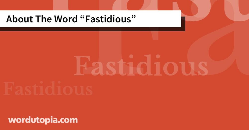 About The Word Fastidious