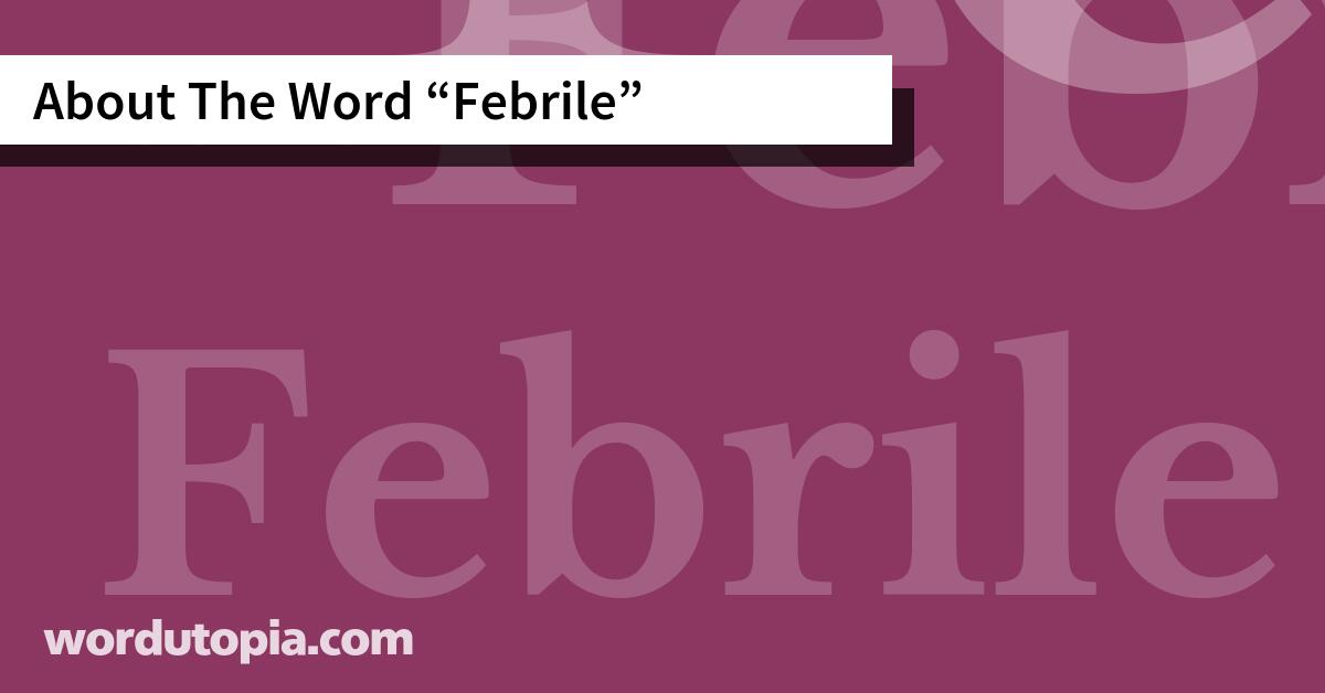 About The Word Febrile