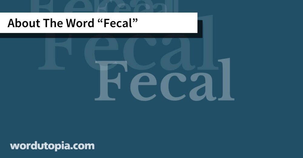 About The Word Fecal