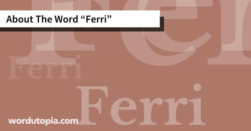 About The Word Ferri