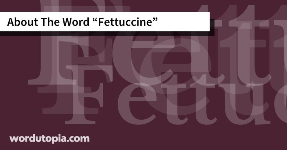 About The Word Fettuccine