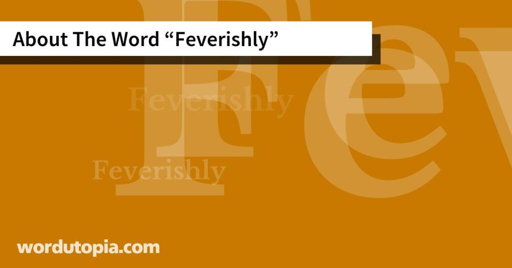 About The Word Feverishly